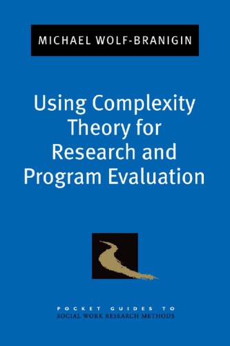 Using Complexity Theory For Research And Program Evaluation 1st Edition Michael Wolfbranigin