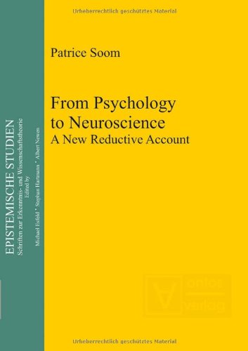 From Psychology To Neuroscience A New Reductive Account Patrice Soom