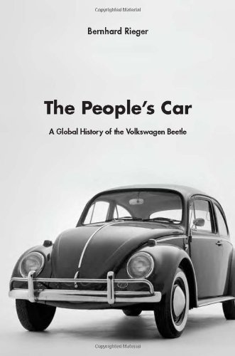 The Peoples Car A Global History Of The Volkswagen Beetle Bernhard Rieger