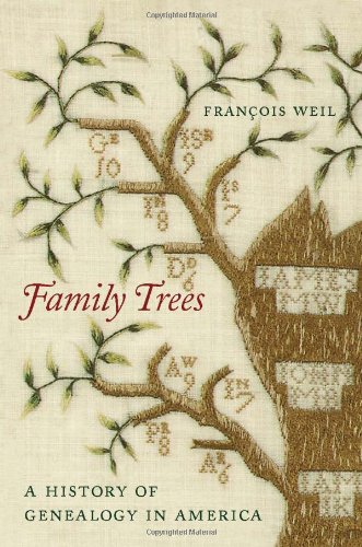 Family Trees A History Of Genealogy In America Franois Weil