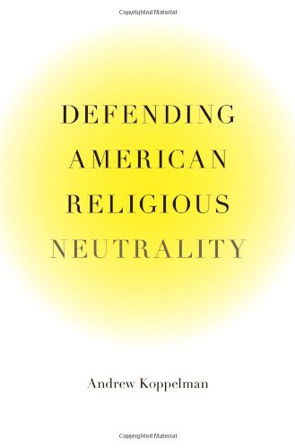 Defending American Religious Neutrality Andrew Koppelman