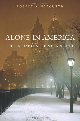 Alone In America The Stories That Matter Robert A Ferguson