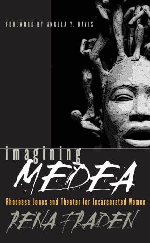 Imagining Medea Rhodessa Jones And Theater For Incarcerated Women 1st Edition Rena Fraden