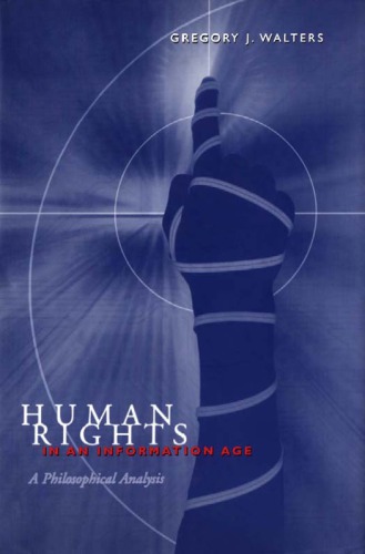Human Rights In An Information Age A Philosophical Analysis Gregory J Walters