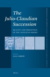 The Julioclaudian Succession Reality And Perception Of The Augustan Model Alisdair Gibson