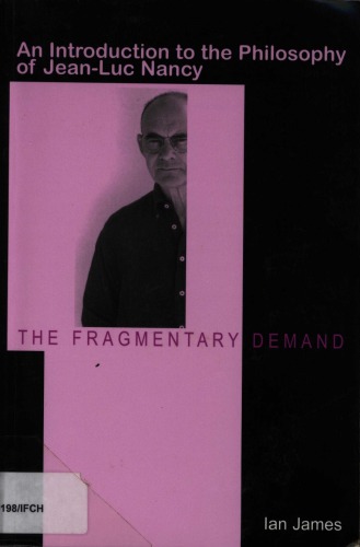 The Fragmentary Demand An Introduction To The Philosophy Of Jeanluc Nancy Ian James