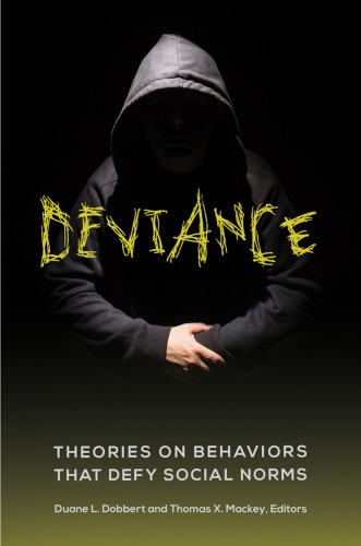 Deviance Theories On Behaviors That Defy Social Norms Duane L Dobbert