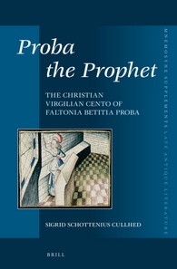 Proba The Prophet The Christian Virgilian Cento Of Faltonia Betitia Proba Sigrid Schottenius Cullhed