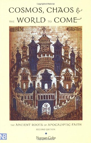 Cosmos Chaos And The World To Come The Ancient Roots Of Apocalyptic Faith 2nd Edition Norman Cohn