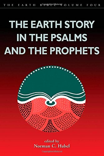 The Earth Story In The Psalms And The Prophets 1st Edition Norman C Habel