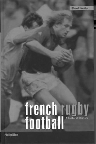 French Rugby Football A Cultural History Philip Dine