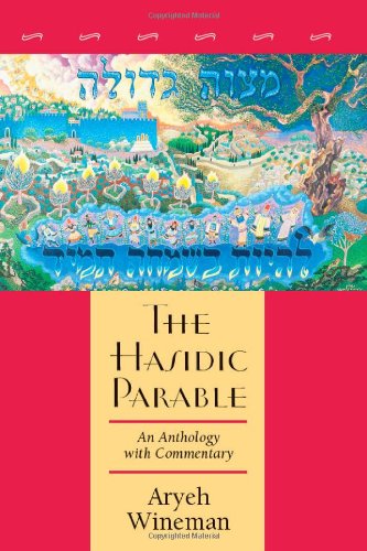 The Hasidic Parable An Anthology With Commentary 1st Edition Aryeh Wineman