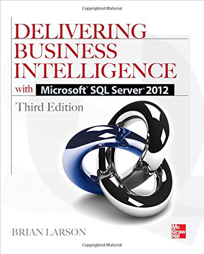 Delivering Business Intelligence With Microsoft Sql Server 2012 3rd Edition Brian Larson
