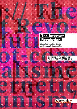 The Internet Revolution From Dotcom Capitalism To Cybernetic Communism Richard Barbrook