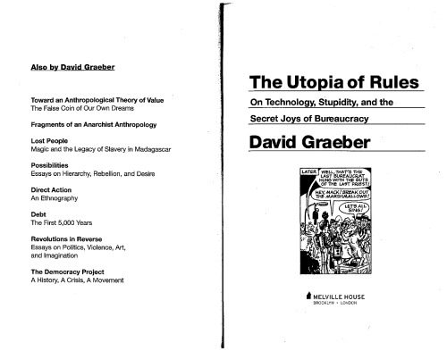 The Utopia Of Rules On Technology Stupidity And The Secret Joys Of Bureaucracy David Graeber