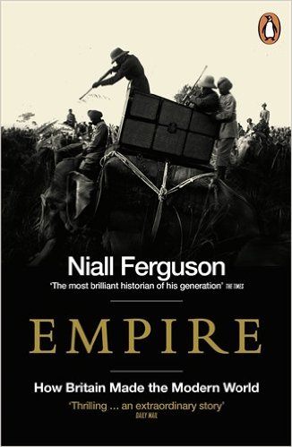 Empire How Britain Made The Modern World 1st Edition Niall Ferguson