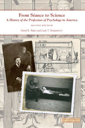 From Sance To Science A History Of The Profession Of Psychology In America 2nd David B Baker And Ludy T Benjamin
