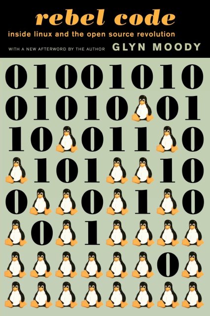 Rebel Code Linux And The Open Source Revolution Glyn Moody