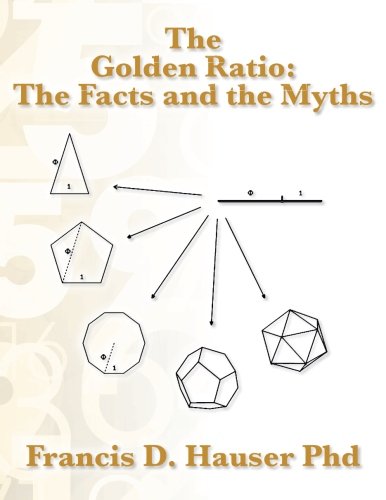 The Golden Ratio The Facts And The Myths Francis D Hauser