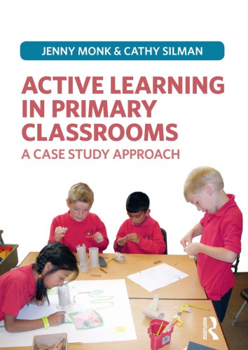Active Learning In Primary Classrooms A Case Study Approach Silman