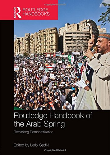 Routledge Handbook Of The Arab Spring Rethinking Democratization 1st Edition Larbi Sadiki Ed