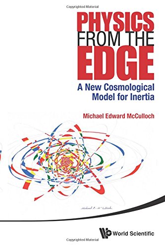 Physics From The Edge A New Cosmological Model For Inertia 1st Edition Michael Edward Mcculloch