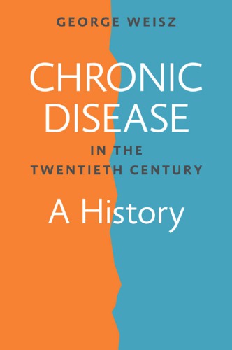 Chronic Disease In The Twentieth Century A History George Weisz