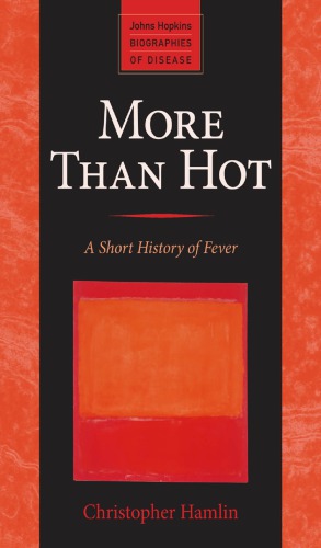 More Than Hot A Short History Of Fever Christopher Hamlin
