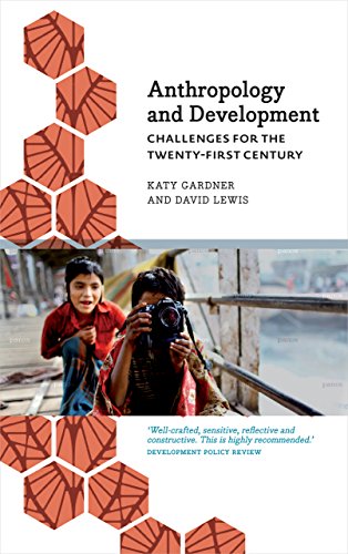 Anthropology And Development Challenges For The Twentyfirst Century New Edition Katy Gardner