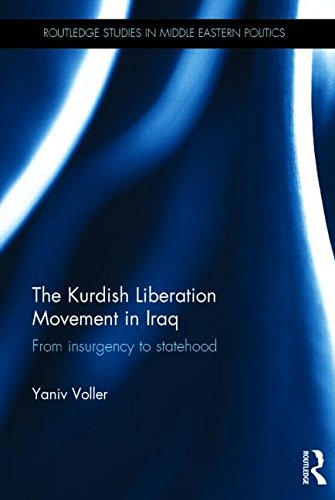The Kurdish Liberation Movement In Iraq From Insurgency To Statehood 1st Edition Yaniv Voller