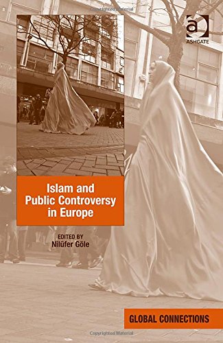 Islam And Public Controversy In Europe New Edition Nilufer Gole
