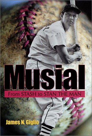 Musial From Stash To Stan The Man James N Giglio