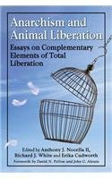 Anarchism And Animal Liberation Essays On Complementary Elements Of Total Liberation Anthony J Nocella Ii