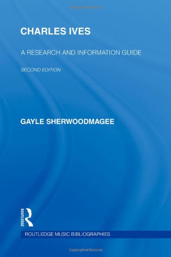 Charles Ives A Research And Information Guide 2nd Edition Gayle Sherwood Magee
