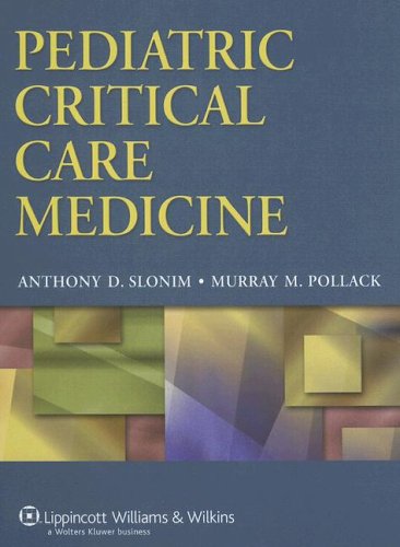 Pediatric Critical Care Medicine 1st Edition Anthony D Slonim