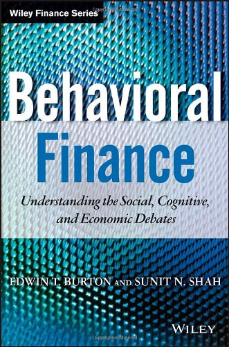 Behavioral Finance Understanding The Social Cognitive And Economic Debates Edwin Burton