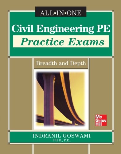 Civil Engineering Pe Practice Exams Breadth And Depth 1st Edition Indranil Goswami