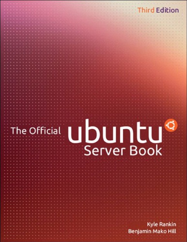 The Official Ubuntu Server Book 3rd Edition Kyle Rankin Benjamin Mako Hill