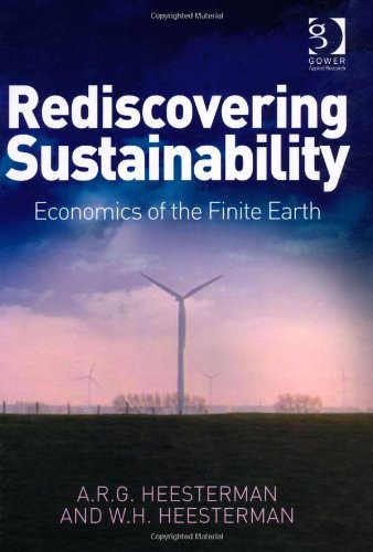Rediscovering Sustainability Economics Of The Finite Earth New Edition A R G Heesterman