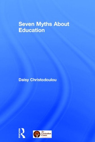 Seven Myths About Education Daisy Christodoulou
