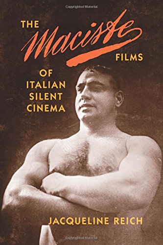 The Maciste Films Of Italian Silent Cinema Jacqueline Reich