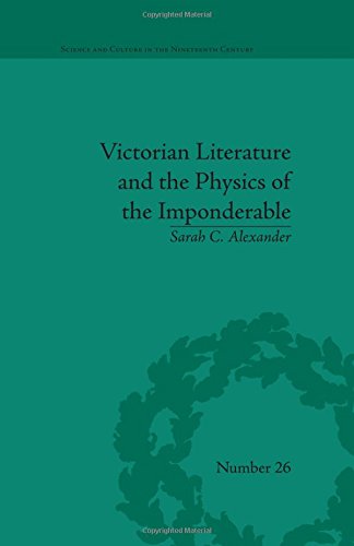 Victorian Literature And The Physics Of The Imponderable Sarah C Alexander