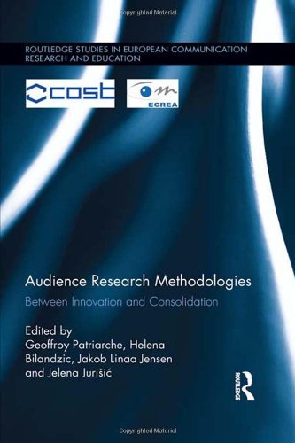 Audience Research Methodologies Between Innovation And Consolidation 1st Edition Geoffroy Patriarche