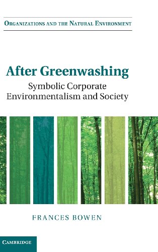 After Greenwashing Symbolic Corporate Environmentalism And Society Frances Bowen