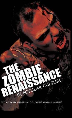 The Zombie Renaissance In Popular Culture Laura Hubner Marcus Leaning