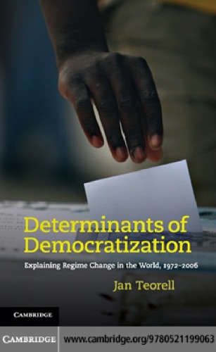 Determinants Of Democratization Explaining Regime Change In The World 19722006 1st Edition Jan Teorell