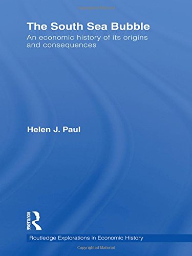 The South Sea Bubble An Economic History Of Its Origins And Consequences 1st Edition Helen Paul