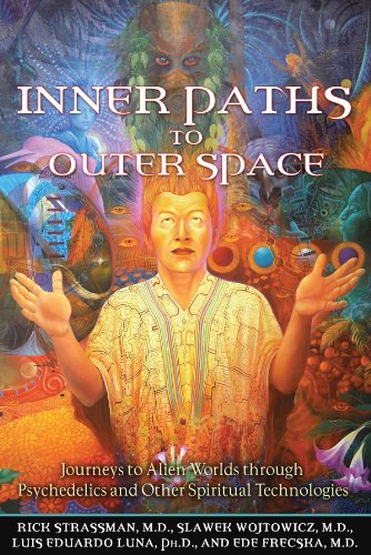 Inner Paths To Outer Space Journeys To Alien Worlds Through Psychedelics And Other Spiritual Technologies Rick Strassman Wojtowicz Slawek Luna Luis Eduardo Frecska Ede