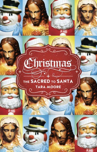 Christmas The Sacred To Santa Moore Tara Stern