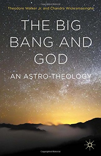 The Big Bang And God An Astrotheology Theodore Walker Jr Chandra Wickramasinghe
